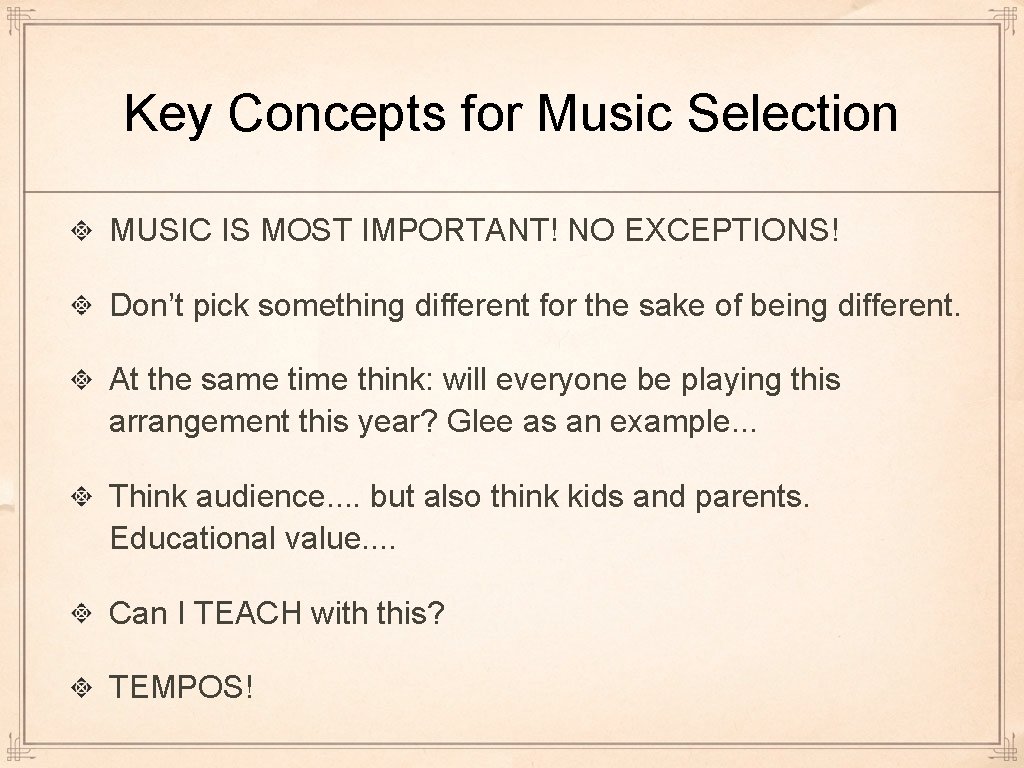 Key Concepts for Music Selection MUSIC IS MOST IMPORTANT! NO EXCEPTIONS! Don’t pick something