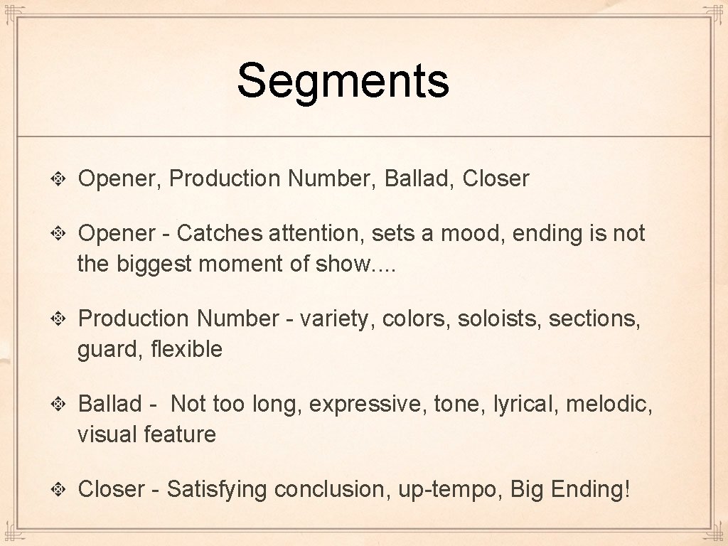 Segments Opener, Production Number, Ballad, Closer Opener - Catches attention, sets a mood, ending