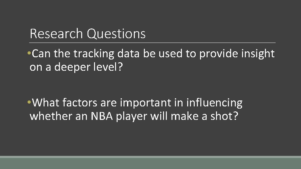 Research Questions • Can the tracking data be used to provide insight on a Research Questions • Can the tracking data be used to provide insight on a