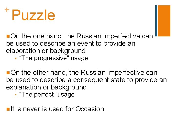 + Puzzle n On the one hand, the Russian imperfective can be used to