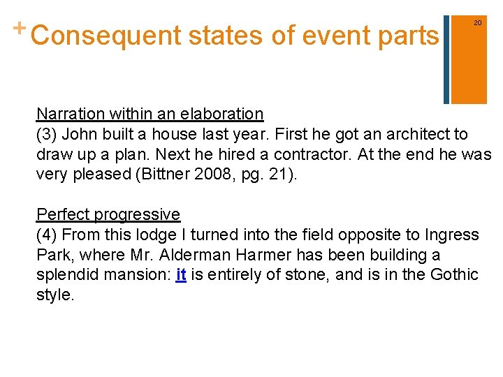 + Consequent states of event parts 20 Narration within an elaboration (3) John built