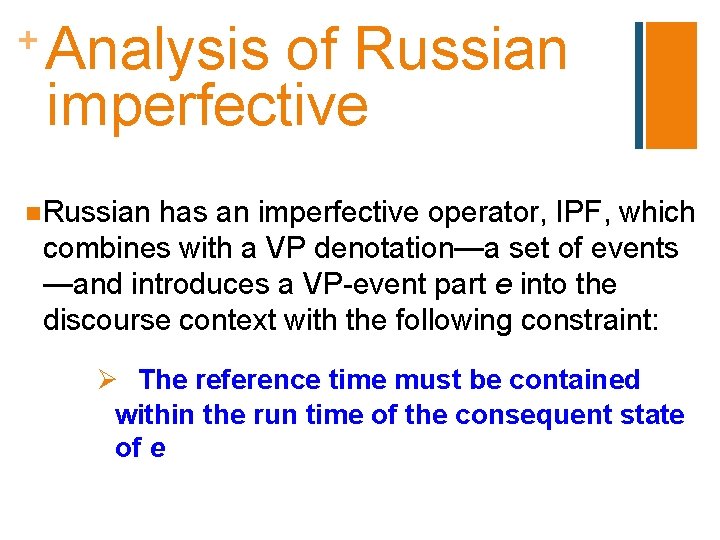 + Analysis of Russian imperfective n Russian has an imperfective operator, IPF, which combines