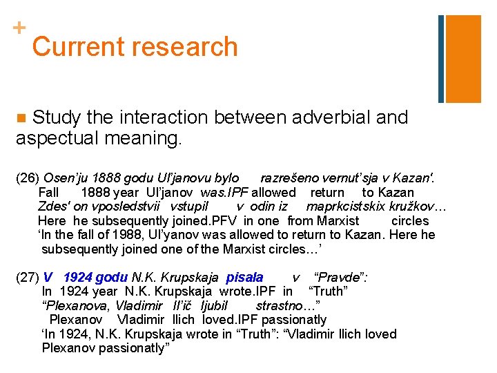 + Current research Study the interaction between adverbial and aspectual meaning. n (26) Osen’ju