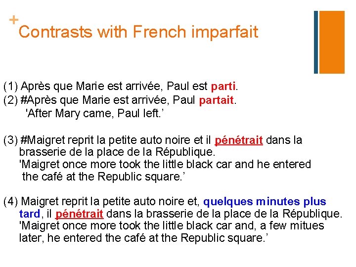 + Contrasts with French imparfait (1) Après que Marie est arrivée, Paul est parti.