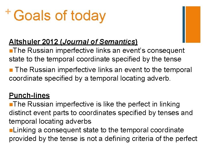 + Goals of today Altshuler 2012 (Journal of Semantics) n. The Russian imperfective links