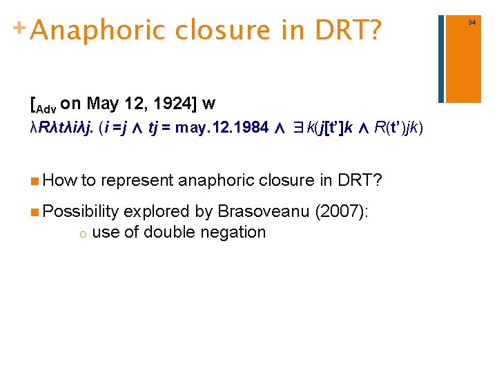 + Anaphoric closure in DRT? [Adv on May 12, 1924] w λRλtλiλj. (i =j