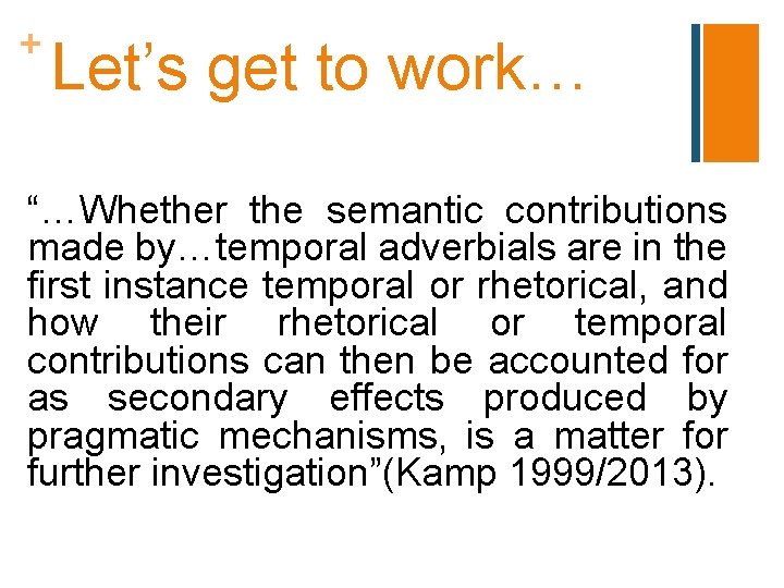 + Let’s get to work… “…Whether the semantic contributions made by…temporal adverbials are in