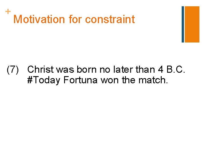 + Motivation for constraint (7) Christ was born no later than 4 B. C.