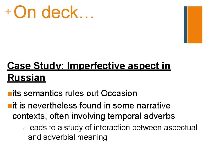 + On deck… Case Study: Imperfective aspect in Russian n its semantics rules out