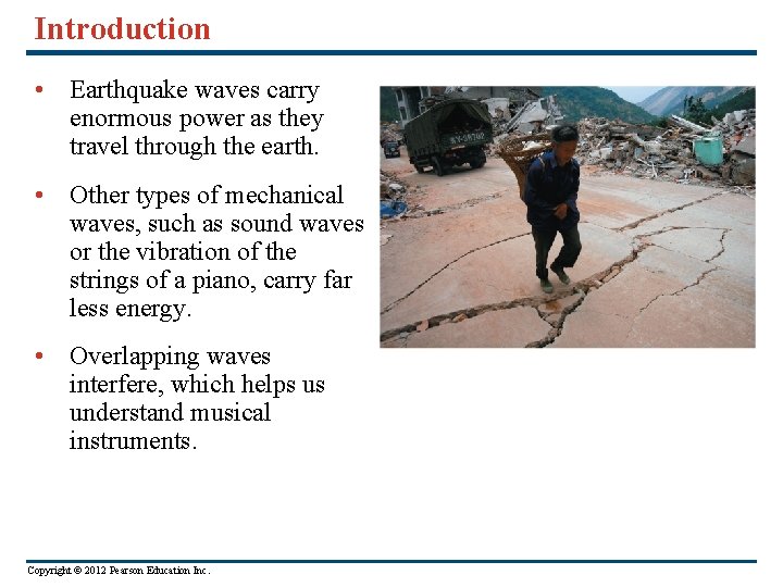 Introduction • Earthquake waves carry enormous power as they travel through the earth. •