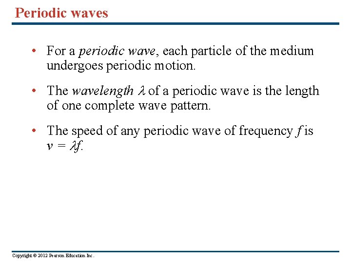 Periodic waves • For a periodic wave, each particle of the medium undergoes periodic