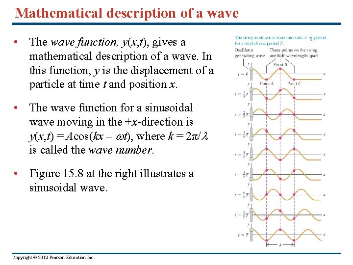 Mathematical description of a wave • The wave function, y(x, t), gives a mathematical