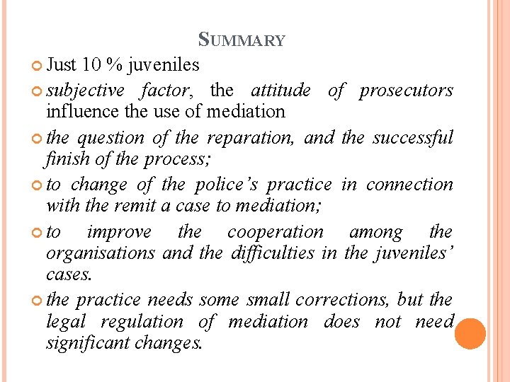 SUMMARY Just 10 % juveniles subjective factor, the attitude of prosecutors influence the use