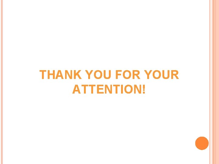 THANK YOU FOR YOUR ATTENTION! 