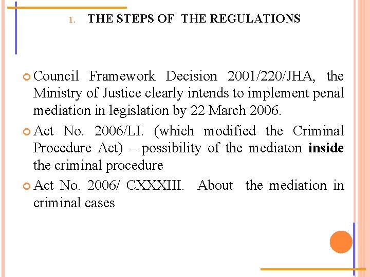 1. Council THE STEPS OF THE REGULATIONS Framework Decision 2001/220/JHA, the Ministry of Justice