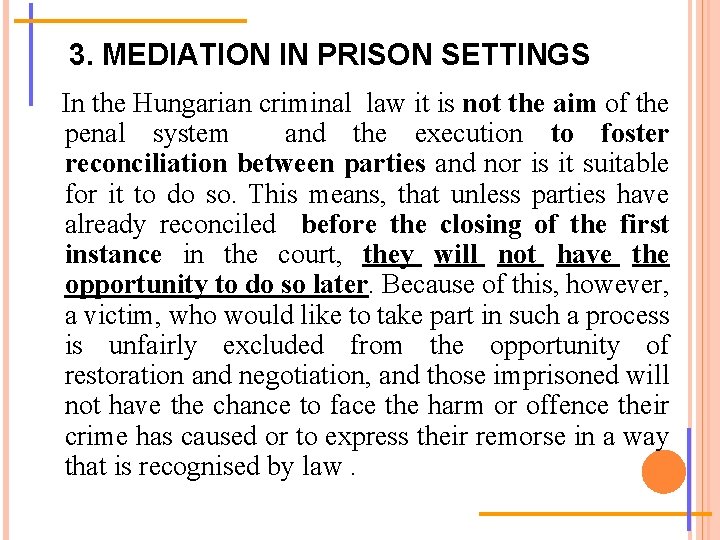 3. MEDIATION IN PRISON SETTINGS In the Hungarian criminal law it is not the
