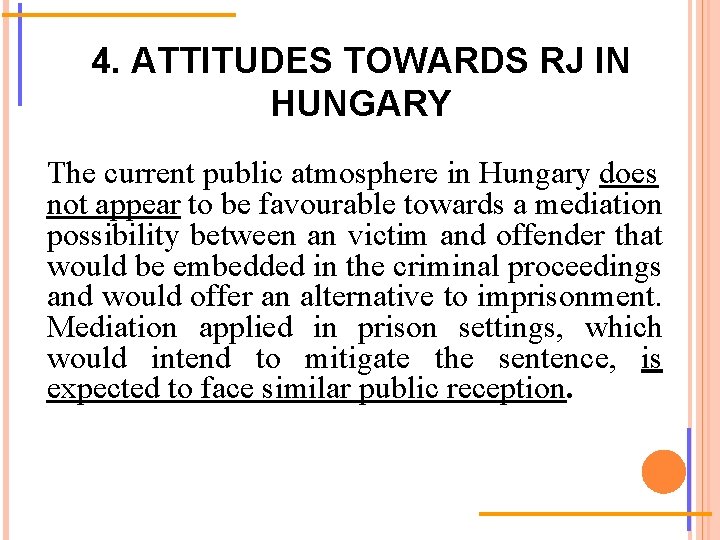 4. ATTITUDES TOWARDS RJ IN HUNGARY The current public atmosphere in Hungary does not