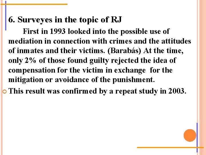 6. Surveyes in the topic of RJ First in 1993 looked into the possible