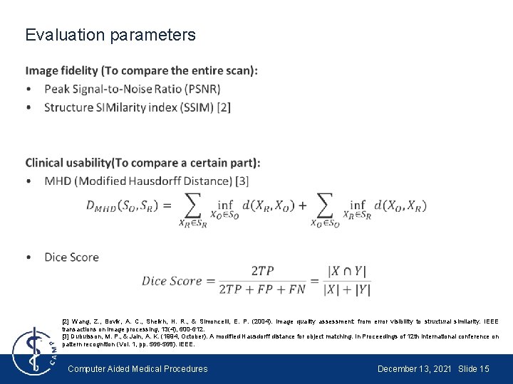 Evaluation parameters • [2] Wang, Z. , Bovik, A. C. , Sheikh, H. R.