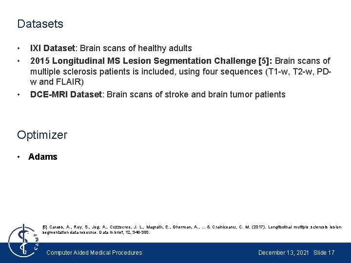 Datasets • • • IXI Dataset: Brain scans of healthy adults 2015 Longitudinal MS Datasets • • • IXI Dataset: Brain scans of healthy adults 2015 Longitudinal MS