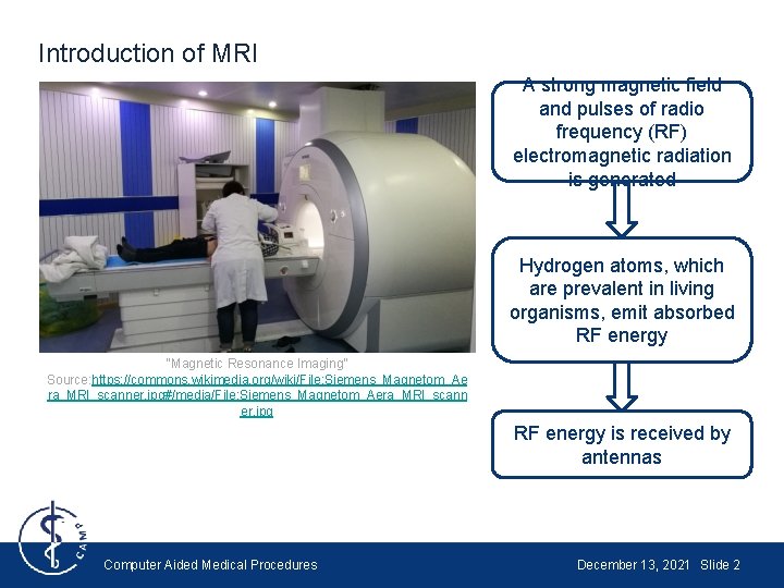 Introduction of MRI A strong magnetic field and pulses of radio frequency (RF) electromagnetic Introduction of MRI A strong magnetic field and pulses of radio frequency (RF) electromagnetic