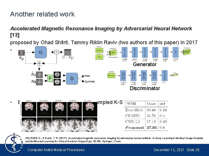 Another related work Accelerated Magnetic Resonance Imaging by Adversarial Neural Network [13] proposed by