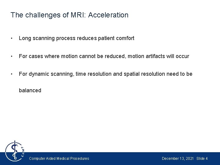 The challenges of MRI: Acceleration • Long scanning process reduces patient comfort • For The challenges of MRI: Acceleration • Long scanning process reduces patient comfort • For