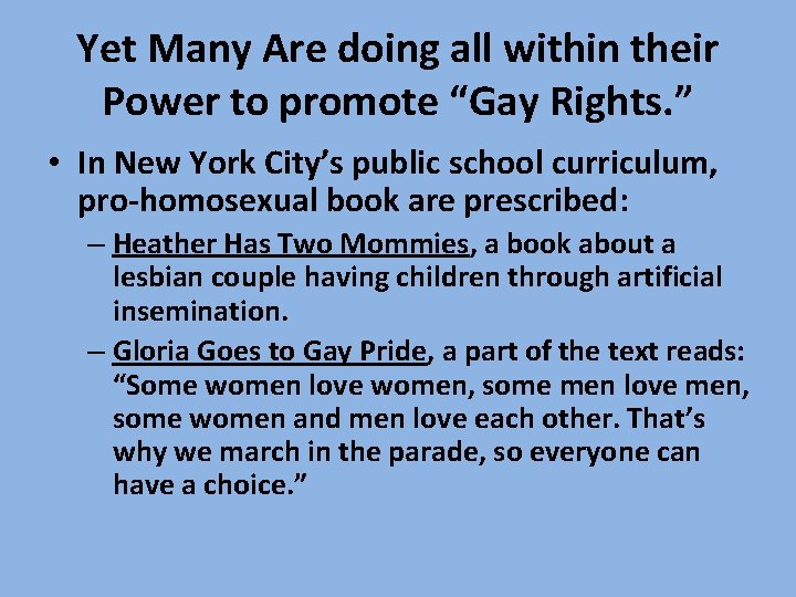 Yet Many Are doing all within their Power to promote “Gay Rights. ” •