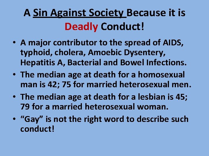 A Sin Against Society Because it is Deadly Conduct! • A major contributor to