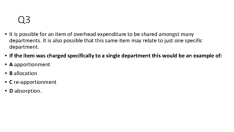 Q 3 • It is possible for an item of overhead expenditure to be