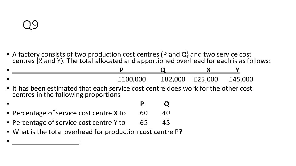 Q 9 • A factory consists of two production cost centres (P and Q)