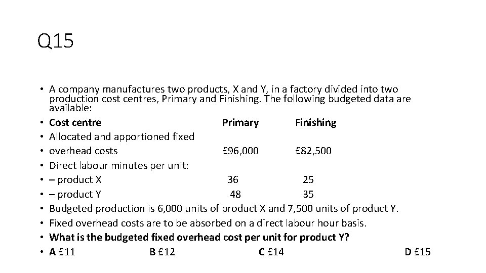 Q 15 • A company manufactures two products, X and Y, in a factory