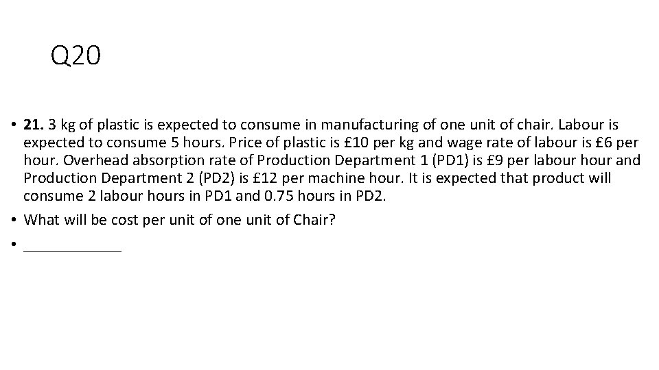 Q 20 • 21. 3 kg of plastic is expected to consume in manufacturing