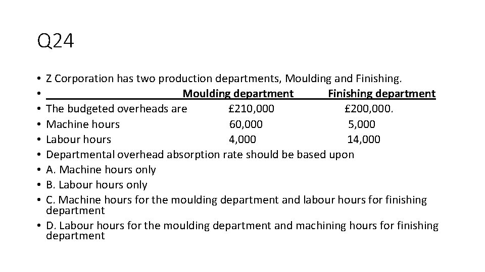 Q 24 Z Corporation has two production departments, Moulding and Finishing. Moulding department Finishing