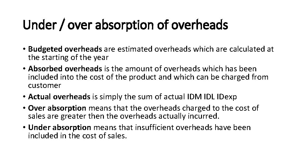 Under / over absorption of overheads • Budgeted overheads are estimated overheads which are