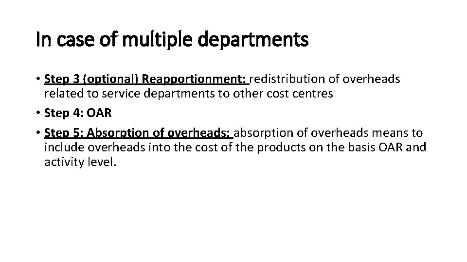 In case of multiple departments • Step 3 (optional) Reapportionment: redistribution of overheads related