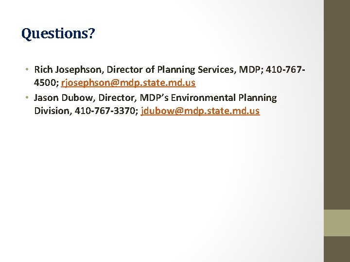 Questions? • Rich Josephson, Director of Planning Services, MDP; 410 -7674500; rjosephson@mdp. state. md.