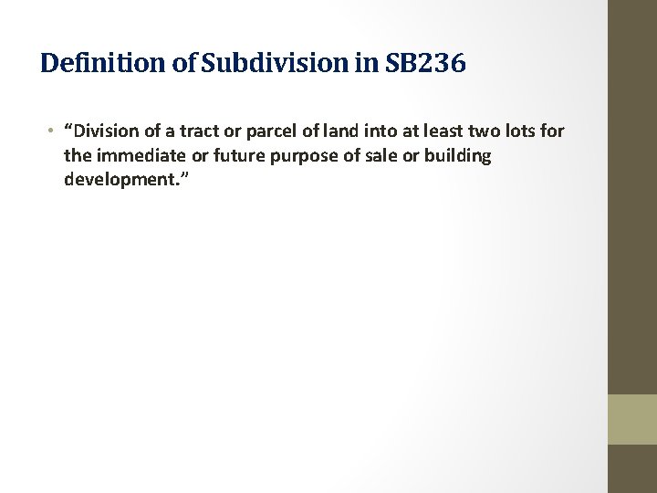 Definition of Subdivision in SB 236 • “Division of a tract or parcel of