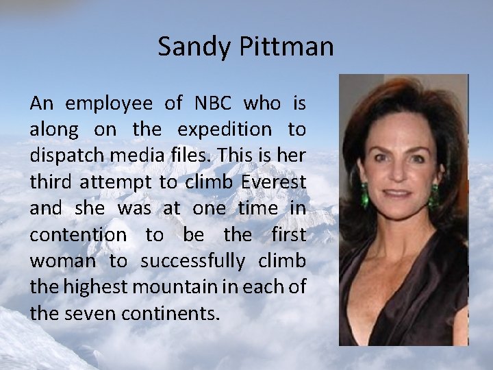 Sandy Pittman An employee of NBC who is along on the expedition to dispatch Sandy Pittman An employee of NBC who is along on the expedition to dispatch