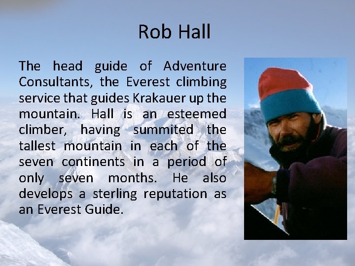 Rob Hall The head guide of Adventure Consultants, the Everest climbing service that guides Rob Hall The head guide of Adventure Consultants, the Everest climbing service that guides
