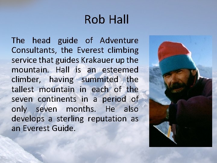 Rob Hall The head guide of Adventure Consultants, the Everest climbing service that guides