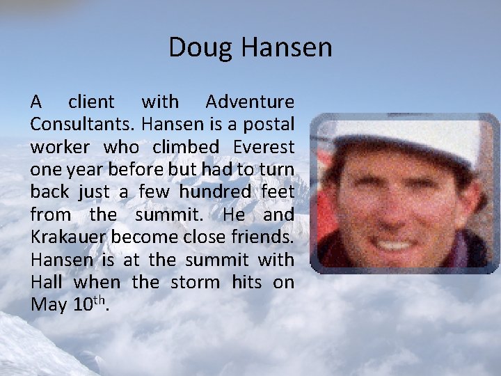 Doug Hansen A client with Adventure Consultants. Hansen is a postal worker who climbed Doug Hansen A client with Adventure Consultants. Hansen is a postal worker who climbed