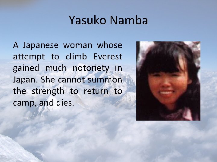Yasuko Namba A Japanese woman whose attempt to climb Everest gained much notoriety in