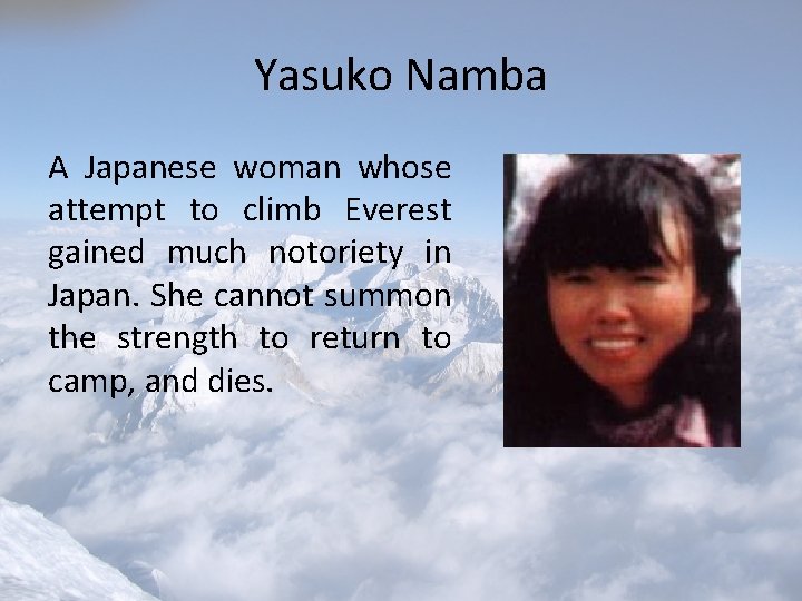 Yasuko Namba A Japanese woman whose attempt to climb Everest gained much notoriety in Yasuko Namba A Japanese woman whose attempt to climb Everest gained much notoriety in