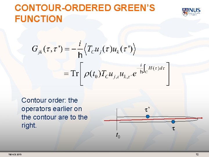 CONTOUR-ORDERED GREEN’S FUNCTION Contour order: the operators earlier on the contour are to the
