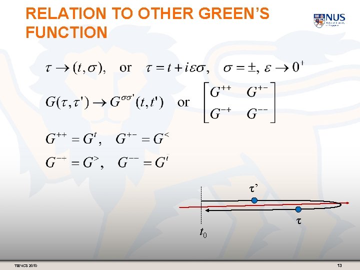 RELATION TO OTHER GREEN’S FUNCTION τ’ t 0 TIENCS 2010 τ 13 