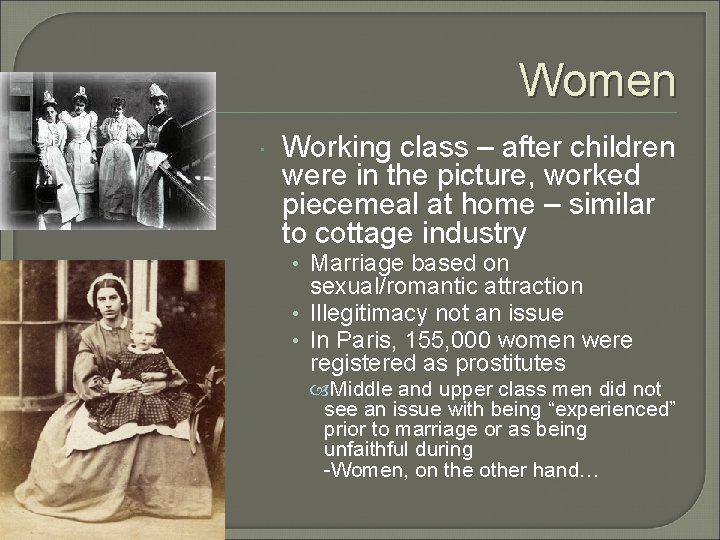 Women Working class – after children were in the picture, worked piecemeal at home
