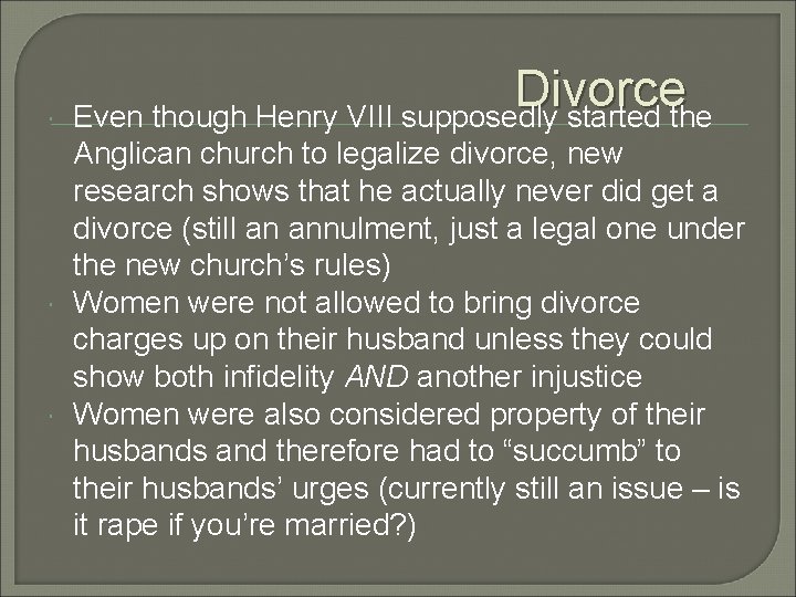  Divorce Even though Henry VIII supposedly started the Anglican church to legalize divorce,