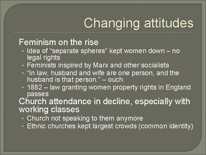 Changing attitudes Feminism on the rise • Idea of “separate spheres” kept women down