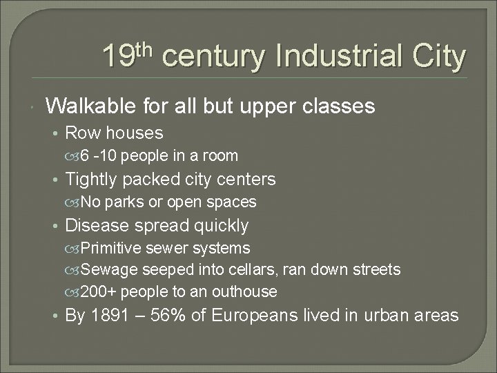 19 th century Industrial City Walkable for all but upper classes • Row houses